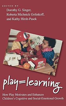 portada Play = Learning: How Play Motivates and Enhances Children's Cognitive and Social-Emotional Growth (en Inglés)