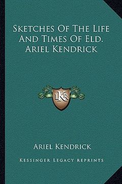 portada sketches of the life and times of eld. ariel kendrick