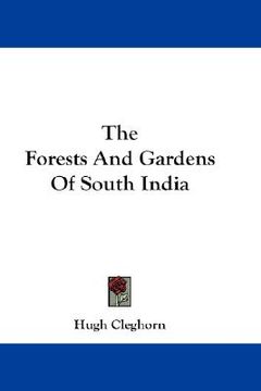 portada the forests and gardens of south india (en Inglés)