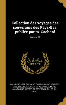 portada Collection des Voyages des Souverains des Pays-Bas, Publiée par m. Gachard; Volume 02 