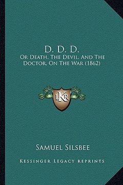 portada d. d. d.: or death, the devil, and the doctor, on the war (1862) (en Inglés)