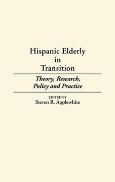 portada hispanic elderly in transition: theory, research, policy and practice (en Inglés)
