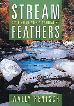 portada Stream Feathers: Fly Fishing With a Naturalist (en Inglés)