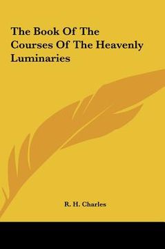 portada the book of the courses of the heavenly luminaries the book of the courses of the heavenly luminaries (in English)