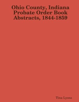 portada Ohio County, Indiana Probate Order Book Abstracts, 1844-1859 (en Inglés)