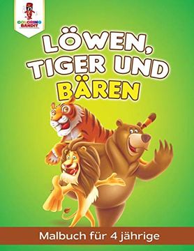 portada Löwen, Tiger und Bären: Malbuch für 4 Jährige (en Alemán)