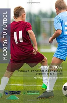 portada Mejora tu Fútbol: La Táctica: Fichas Teórico-Prácticas Para Jugadores de 13 a 15 Años