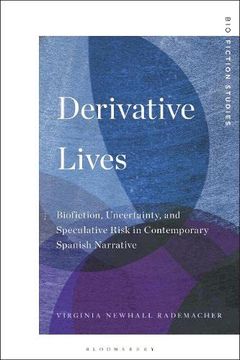 portada Derivative Lives: Biofiction, Uncertainty, and Speculative Risk in Contemporary Spanish Narrative (Biofiction Studies) (en Inglés)