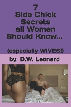 portada 7 Side Chick Secrets All Women Should Know...: (especially Wives!) (in English)