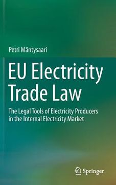 portada EU Electricity Trade Law: The Legal Tools of Electricity Producers in the Internal Electricity Market (in English)