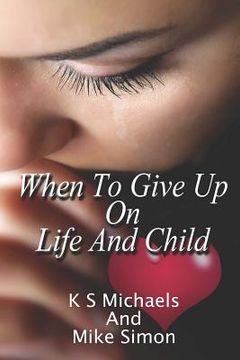 portada When to Give Up on Life and Child (en Inglés)