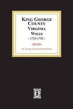 portada KIng George County, Virginia Wills, 1721-1752 (en Inglés)