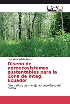 portada Diseño de Agroecosistemas Sustentables Para la Zona de Intag, Ecuador: Alternativas de Manejo Agroecológico del Predio
