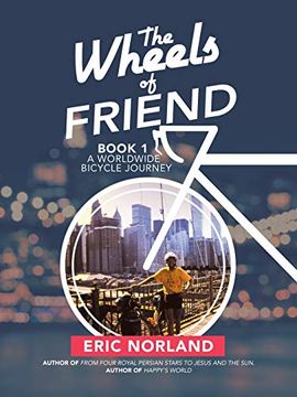 portada The Wheels of Friend: A Worldwide Bicycle Journey (en Inglés)