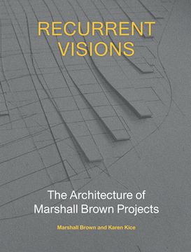 portada Recurrent Visions: The Architecture of Marshall Brown Projects
