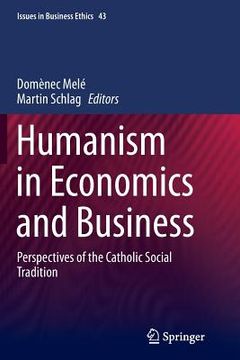 portada Humanism in Economics and Business: Perspectives of the Catholic Social Tradition