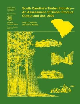 portada South Carolina's Timber Industry- An Assessment of Timber Product Output and Use, 2009 (en Inglés)