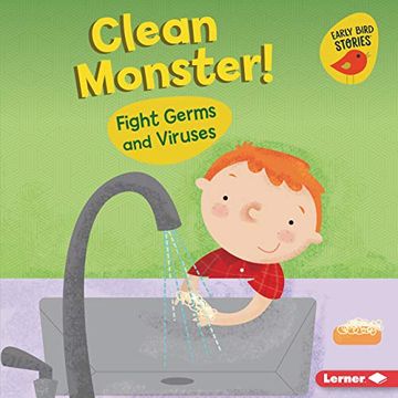 portada Clean Monster! Fight Germs and Viruses (Health Smarts (Early Bird Stories (Tm))) (en Inglés)