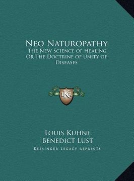 portada neo naturopathy: the new science of healing or the doctrine of unity of diseathe new science of healing or the doctrine of unity of dis (en Inglés)