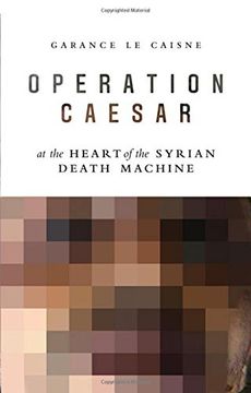 portada Operation Caesar: At the Heart of the Syrian Death Machine 