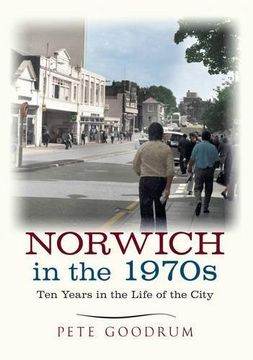 portada Norwich in the 1970s: Ten Years in the Life of a City (en Inglés)