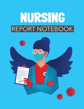 portada Nursing Report Notebook: Patient Care Nursing Report Change of Shift Hospital RN's Long Term Care Body Systems Labs and Tests Assessments Nurse (en Inglés)