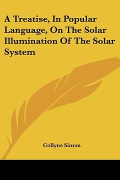 portada a treatise, in popular language, on the solar illumination of the solar system (en Inglés)