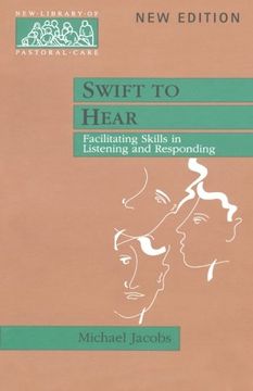 portada Swift to Hear - Facilitating Skills in Listening and Responding (New Library of Pastoral Care) (in English)