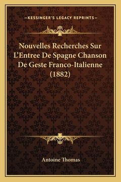 portada Nouvelles Recherches Sur L'Entree De Spagne Chanson De Geste Franco-Italienne (1882) (en Francés)