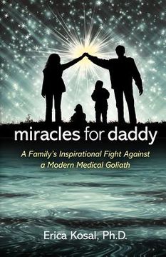 portada miracles for daddy: a family's inspirational fight against a modern medical goliath (en Inglés)