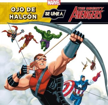 Los Vengadores. Ojo De Halcón Se Une A Los Vengadores (Marvel. Superhéroes)