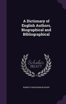 portada A Dictionary of English Authors, Biographical and Bibliographical (en Inglés)