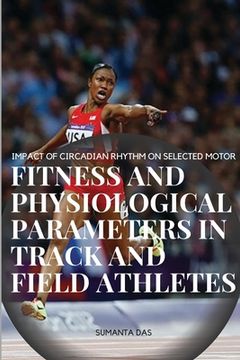 portada Impact of Circadian Rhythm on Selected Motor Fitness and Physiological Parameters in Track and Field Athletes (in English)
