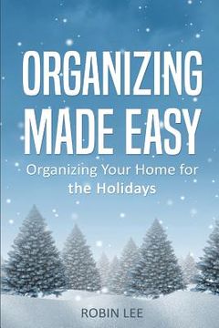 portada Organizing Made Easy: Organize Your Home for the Holidays (in English)