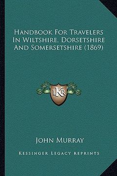 portada handbook for travelers in wiltshire, dorsetshire and somersetshire (1869) (in English)