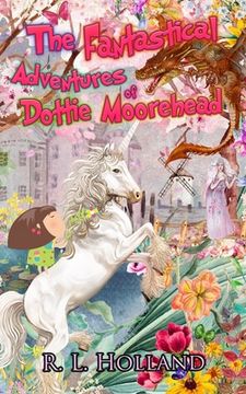 portada The Fantastical Adventures of Dottie Moorehead (en Inglés)