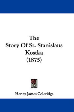portada the story of st. stanislaus kostka (1875) (en Inglés)