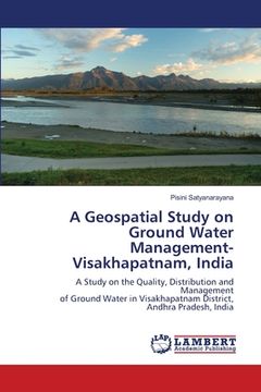 portada A Geospatial Study on Ground Water Management-Visakhapatnam, India (en Inglés)