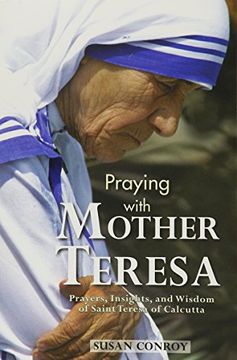 portada Praying with Mother Teresa: Prayers, Insights, and Wisdom of Saint Teresa of Calcutta (en Inglés)
