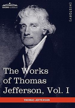 portada the works of thomas jefferson, vol. i (in 12 volumes): autobiography, anas, writings 1760-1770