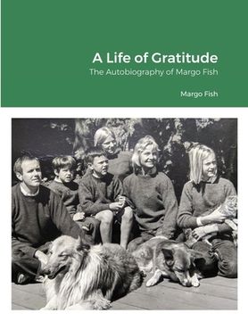 portada A Life of Gratitude: The Autobiography of Margo Fish (en Inglés)