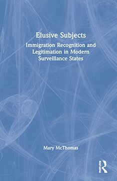 portada Elusive Subjects: Immigrant Recognition and Legitimation in Modern Surveillance States 