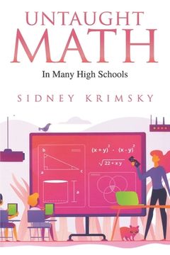 portada Untaught Math: In Many High Schools (en Inglés)