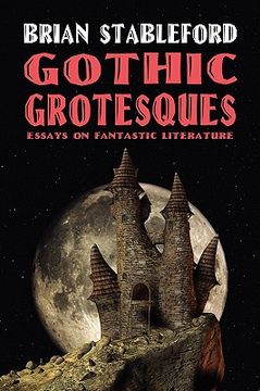 portada gothic grotesques: essays on fantastic literature (en Inglés)