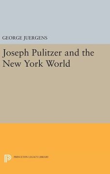 portada Joseph Pulitzer and the new York World (Princeton Legacy Library) (in English)