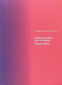 portada Dieciocho colores para un ensayo (La colección dle Centro José Guerrero vista por los artistas)