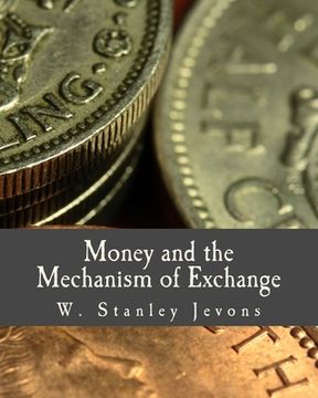portada Money and the Mechanism of Exchange (Large Print Edition) (en Inglés)