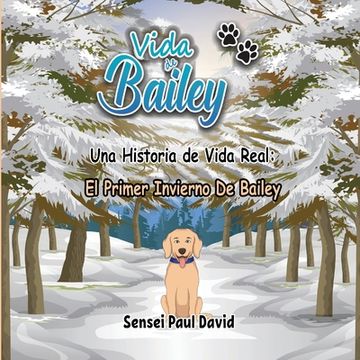 portada Vida de Bailey Una Historia de Vida Real: El Primer Invierno De Bailey