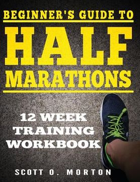 portada Beginner's Guide to Half Marathons: 12 Week Training Workbook (en Inglés)