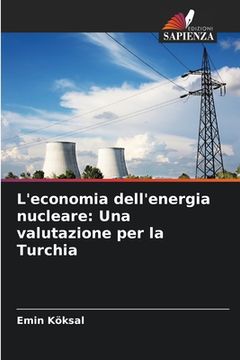 portada L'economia dell'energia nucleare: Una valutazione per la Turchia (in Italian)